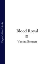 Blood Royal - Vanora Bennett