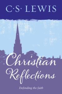 Christian Reflections, Клайва Льюиса аудиокнига. ISDN39774693