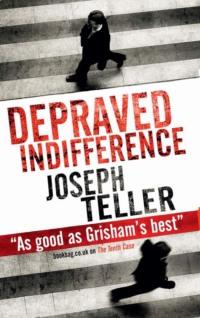Depraved Indifference, Joseph  Teller аудиокнига. ISDN39775189