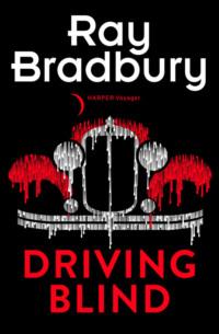 Driving Blind, Рэя Брэдбери audiobook. ISDN39775301