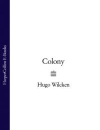 Colony, Hugo  Wilcken аудиокнига. ISDN39776117