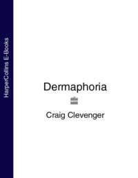 Dermaphoria, Craig  Clevenger audiobook. ISDN39776357