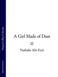 A Girl Made of Dust - Nathalie Abi-Ezzi