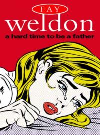 A Hard Time to Be a Father, Fay  Weldon książka audio. ISDN39776853