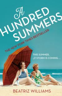 A Hundred Summers: The ultimate romantic escapist beach read, Beatriz  Williams аудиокнига. ISDN39776925