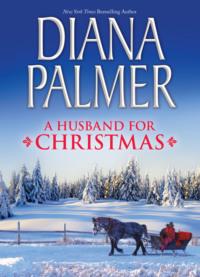 A Husband for Christmas: Snow Kisses / Lionhearted - Diana Palmer
