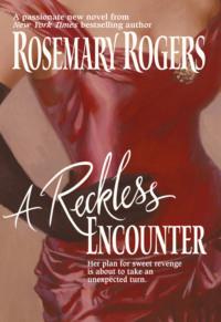 A Reckless Encounter, Rosemary  Rogers аудиокнига. ISDN39777245