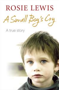 A Small Boy’s Cry, Rosie  Lewis аудиокнига. ISDN39777381