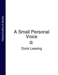 A Small Personal Voice, Дорис Лессинг Hörbuch. ISDN39777405