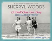 A Small Town Love Story: Colonial Beach, Virginia, Sherryl  Woods аудиокнига. ISDN39777421