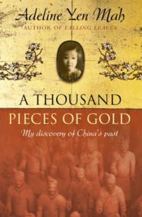 A Thousand Pieces of Gold: A Memoir of China’s Past Through its Proverbs - Adeline Mah