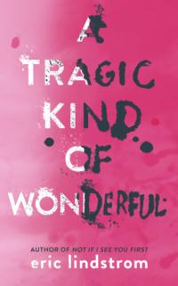 A Tragic Kind of Wonderful, Eric  Lindstrom książka audio. ISDN39777581