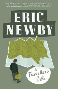 A Traveller’s Life - Eric Newby