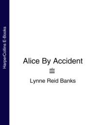 Alice By Accident - Lynne Banks
