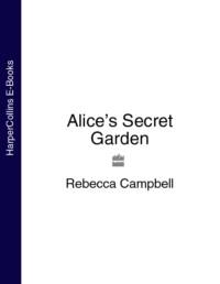 Alice’s Secret Garden - Rebecca Campbell