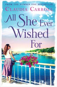 All She Ever Wished For - Claudia Carroll