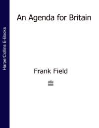 An Agenda for Britain, Frank  Field audiobook. ISDN39778077