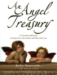 An Angel Treasury: A Celestial Collection of Inspirations, Encounters and Heavenly Lore - Jacky Newcomb