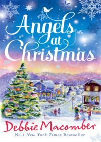 Angels at Christmas: Those Christmas Angels / Where Angels Go - Debbie Macomber