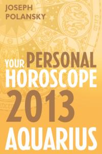 Aquarius 2013: Your Personal Horoscope, Joseph  Polansky Hörbuch. ISDN39778325
