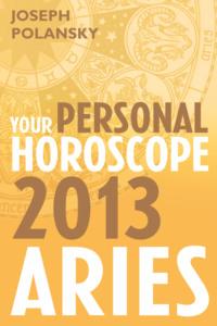 Aries 2013: Your Personal Horoscope, Joseph  Polansky Hörbuch. ISDN39778397