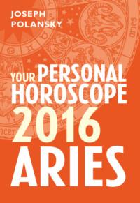 Aries 2016: Your Personal Horoscope, Joseph  Polansky audiobook. ISDN39778413