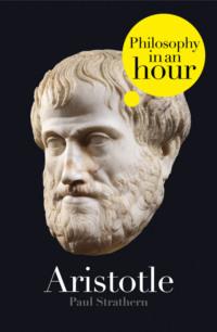 Aristotle: Philosophy in an Hour, Paul  Strathern audiobook. ISDN39778453
