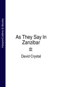 As They Say In Zanzibar, David  Crystal audiobook. ISDN39778525