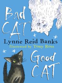 BAD CAT, GOOD CAT - Lynne Banks