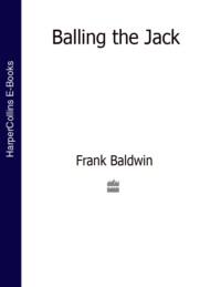 Balling the Jack, Frank  Baldwin audiobook. ISDN39778669
