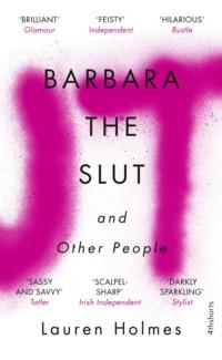 Barbara the Slut and Other People - Lauren Holmes
