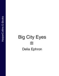 Big City Eyes - Delia Ephron