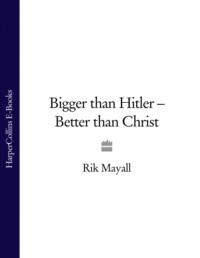 Bigger than Hitler – Better than Christ,  audiobook. ISDN39778973