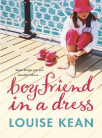Boyfriend in a Dress, Louise  Kean аудиокнига. ISDN39779389
