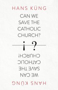 Can We Save the Catholic Church?, Hans  Kung książka audio. ISDN39779589