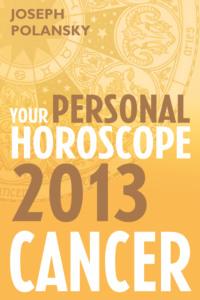 Cancer 2013: Your Personal Horoscope - Joseph Polansky