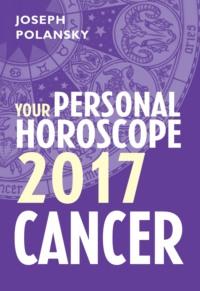 Cancer 2017: Your Personal Horoscope, Joseph  Polansky Hörbuch. ISDN39779637
