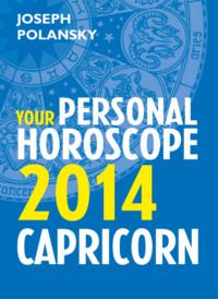 Capricorn 2014: Your Personal Horoscope, Joseph  Polansky Hörbuch. ISDN39779701