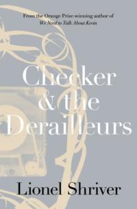 Checker and the Derailleurs, Lionel  Shriver audiobook. ISDN39779869