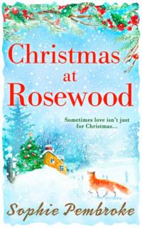 Christmas at Rosewood - Sophie Pembroke