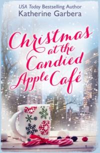 Christmas at the Candied Apple Café, Katherine Garbera audiobook. ISDN39779965