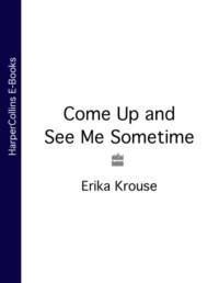 Come Up and See Me Sometime, Erika  Krouse audiobook. ISDN39780805