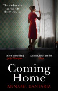 Coming Home: A compelling novel with a shocking twist - Annabel Kantaria