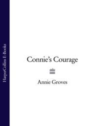 Connie’s Courage, Annie  Groves Hörbuch. ISDN39780893