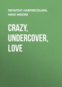 Crazy, Undercover, Love, Nikki  Moore audiobook. ISDN39780981