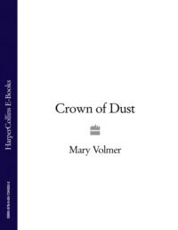 Crown of Dust, Mary  Volmer аудиокнига. ISDN39781021