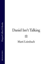 Daniel Isn’t Talking, Marti  Leimbach аудиокнига. ISDN39781157