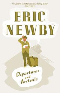 Departures and Arrivals - Eric Newby
