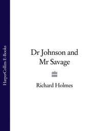 Dr Johnson and Mr Savage - Richard Holmes