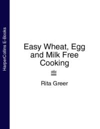 Easy Wheat, Egg and Milk Free Cooking, Rita  Greer Hörbuch. ISDN39781917